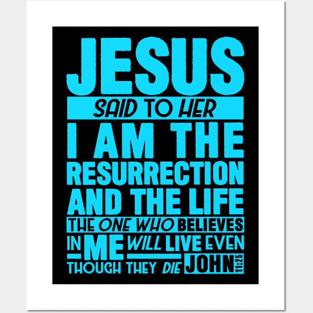 John 11:25 Resurrection Wall Art by Plushism